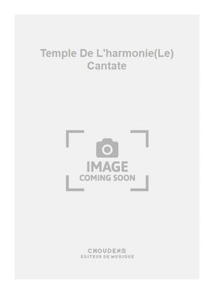 Temple De L'harmonie(Le) Cantate