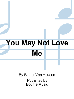 Book cover for You May Not Love Me