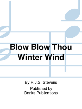 Blow Blow Thou Winter Wind