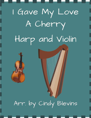 I Gave My Love a Cherry, for Harp and Violin