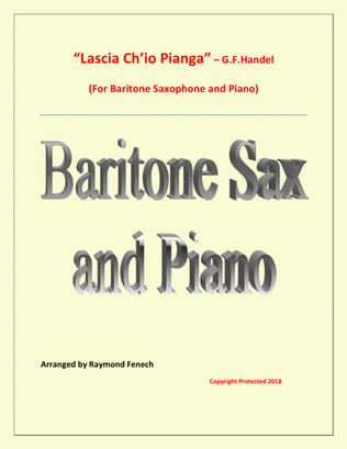 Lascia Ch'io Pianga - From Opera 'Rinaldo' - G.F. Handel ( Baritone Saxophone and Piano)
