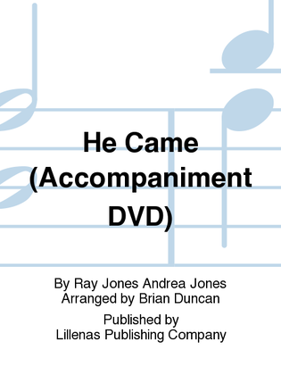 He Came (Accompaniment DVD)