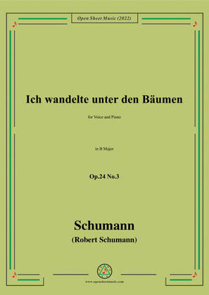 Schumann-Ich wandelte unter den Bäumen,Op.24 No.3,in B Major,for Voice and Piano