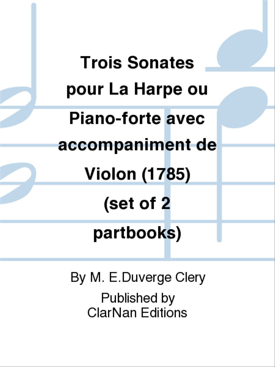 Trois Sonates pour La Harpe ou Piano-forte avec accompaniment de Violon (1785) (set of 2 partbooks) 2-Part scores gallery preview page 1