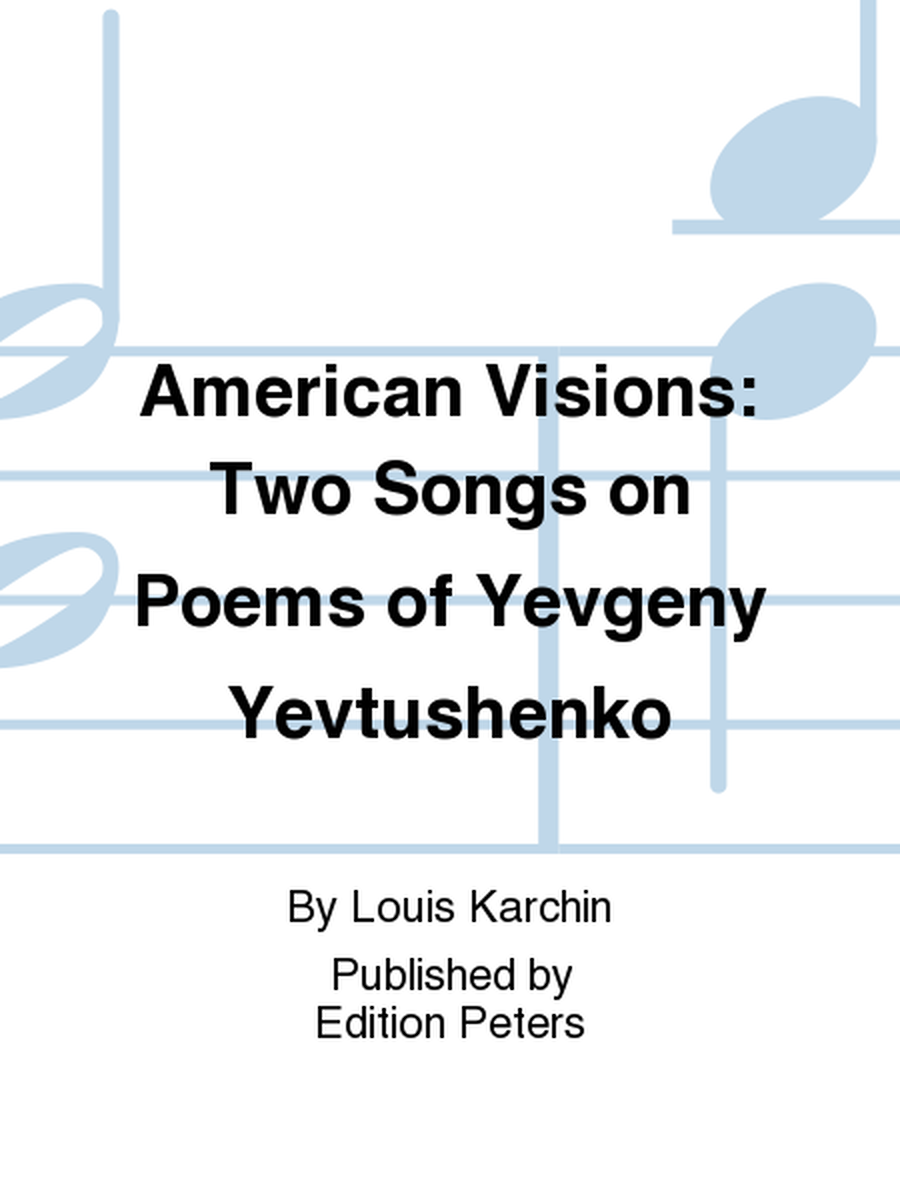 American Visions: Two Songs on Poems by Yevgeny Yevtushenko