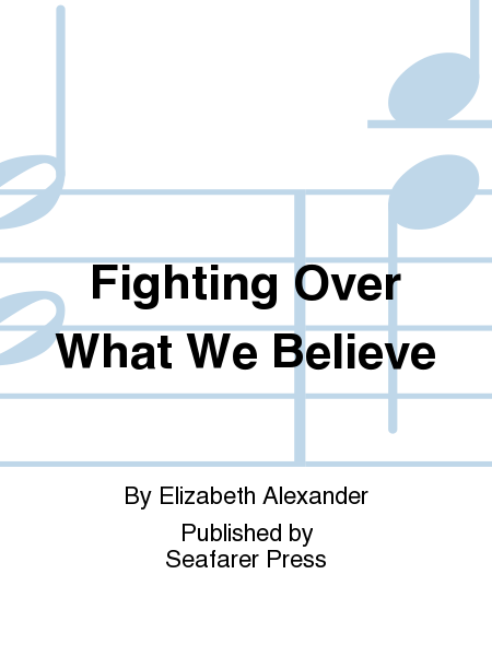 Fighting Over What We Believe