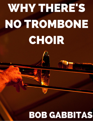 Why There's No Trombone Choir