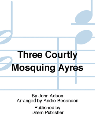 Three Courtly Mosquing Ayres