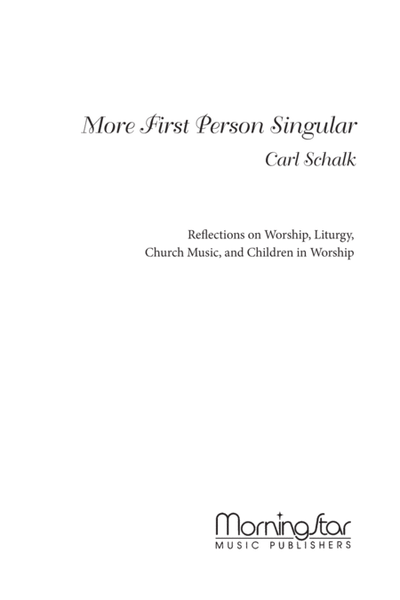 More First Person Singular Reflections on Worship, Liturgy, Church Music, and Children in Worship