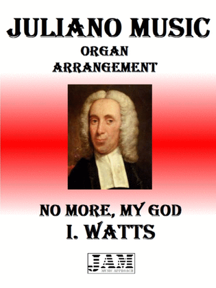 NO MORE, MY GOD - I. WATTS (HYMN - EASY ORGAN)