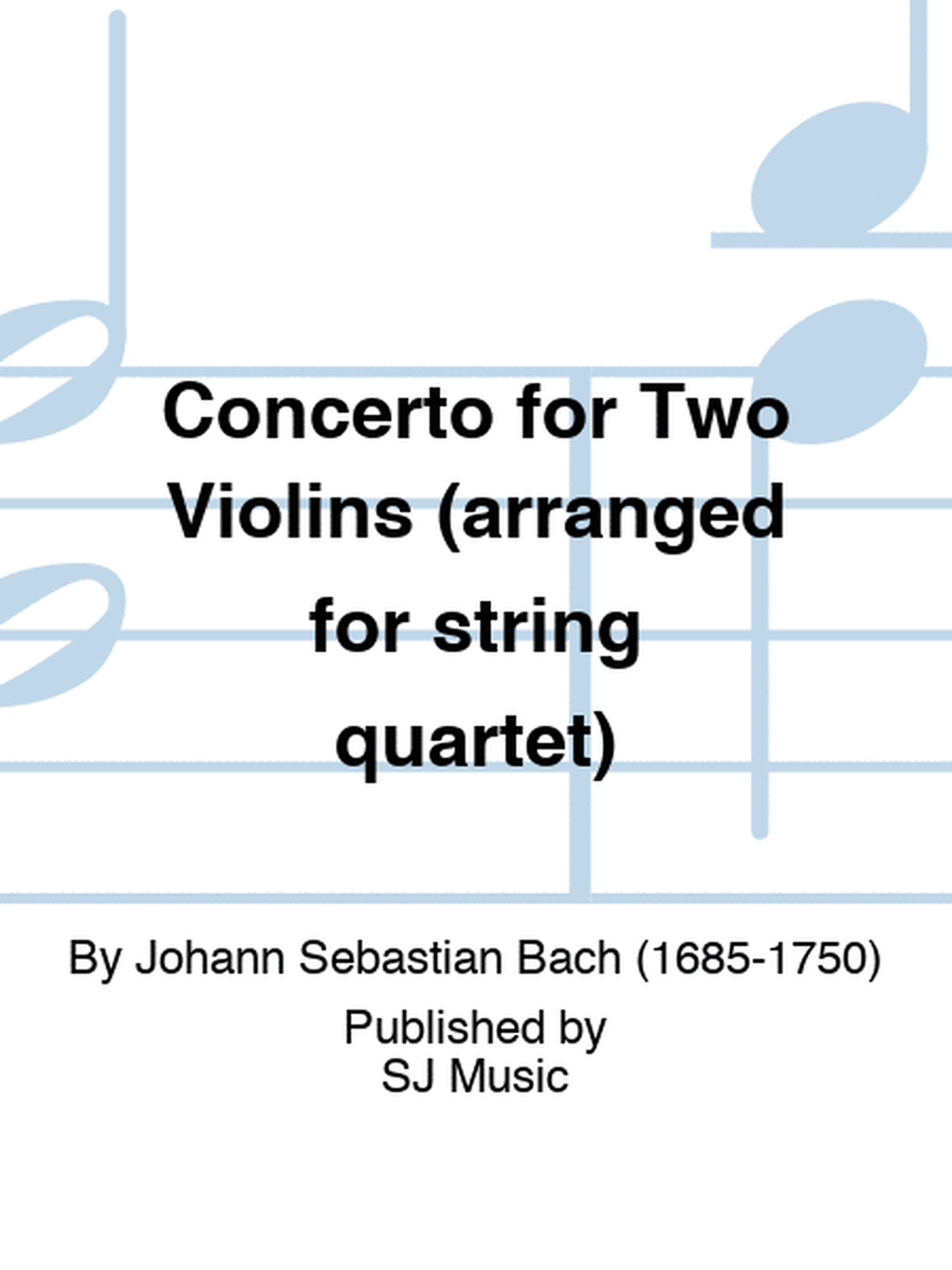 Concerto for Two Violins (arranged for string quartet)