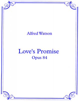 Love's Promise Opus 84