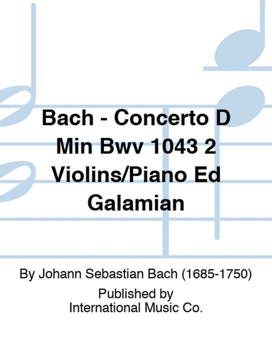 Bach - Concerto D Min Bwv 1043 2 Violins/Piano Ed Galamian