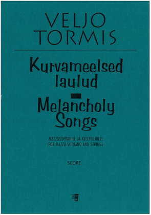 Kurvameelsed laulud (Melancholy Songs) for mezzo-soprano and strings - Score & parts