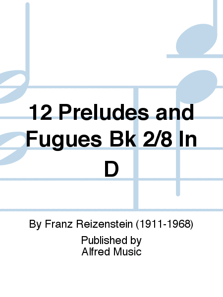 12 Preludes and Fugues Bk 2/8 In D
