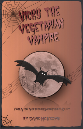 Vicky the Vegetarian Vampire, Halloween Duet for Alto and Tenor Saxophone