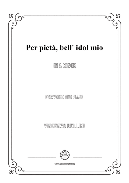 Bellini-Per pietà,bell' idol mio in a minor，for voice and piano image number null