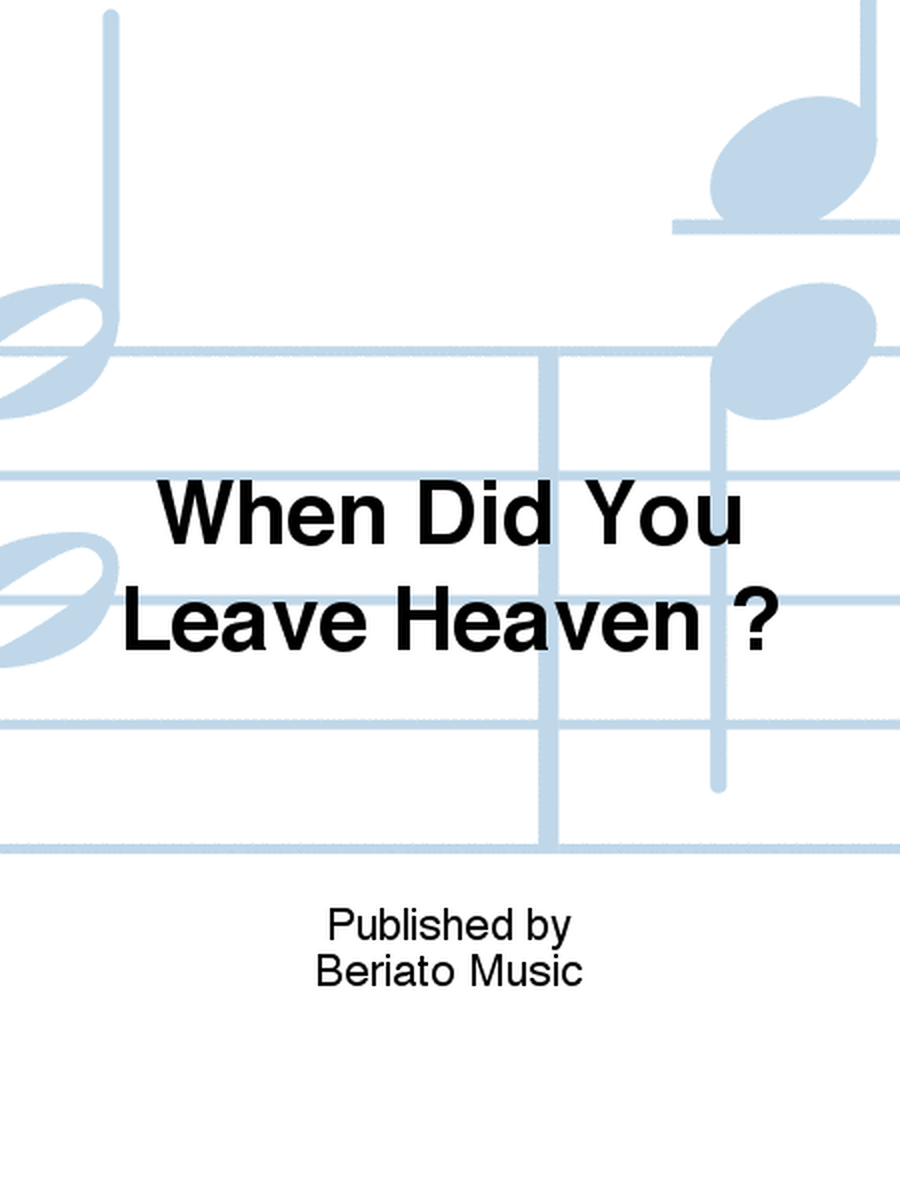 When Did You Leave Heaven ?