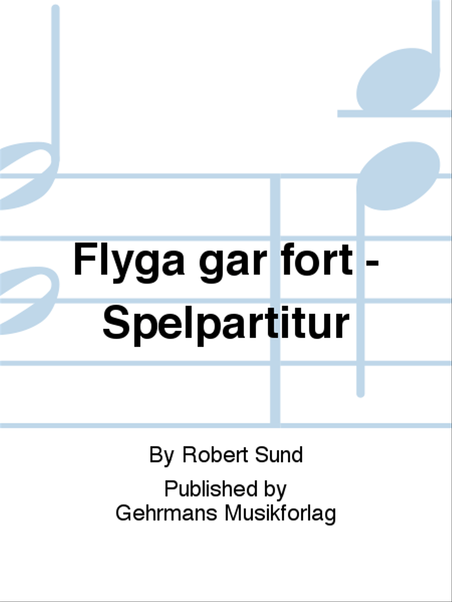 Flyga gar fort - Spelpartitur