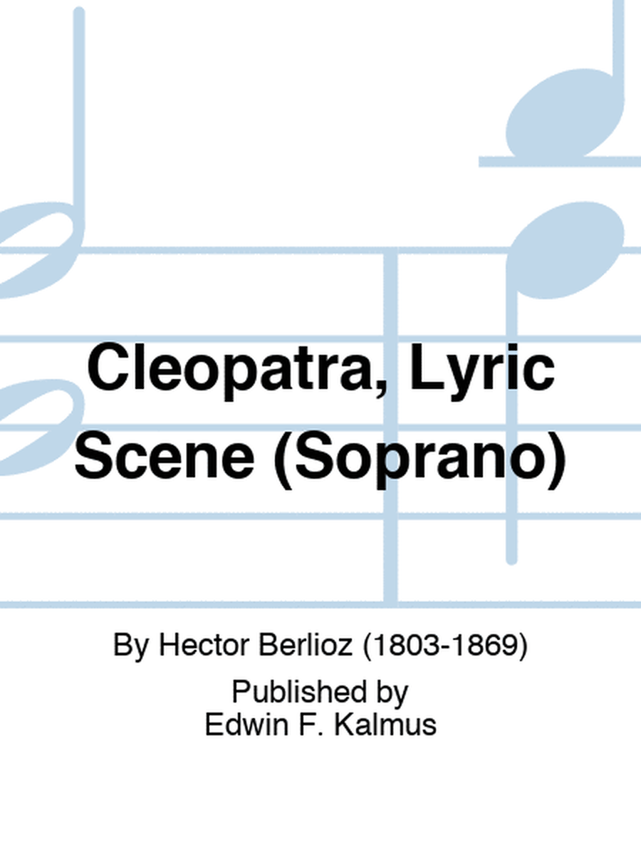 Cleopatra, Lyric Scene (Soprano)