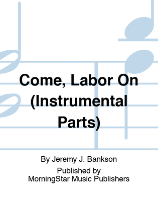 Book cover for Come, Labor On (Instrumental Parts)