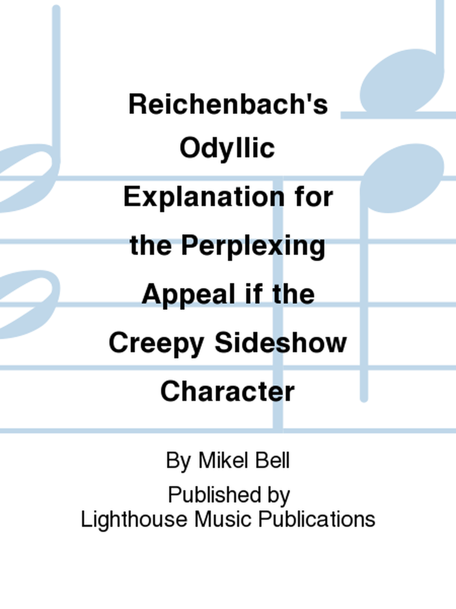 Reichenbach's Odyllic Explanation for the Perplexing Appeal if the Creepy Sideshow Character