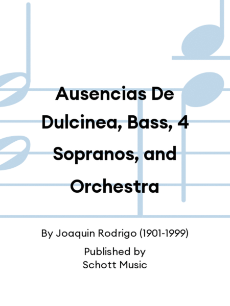 Ausencias De Dulcinea, Bass, 4 Sopranos, and Orchestra
