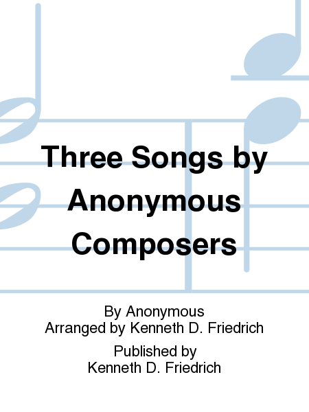 Three Songs by Anonymous Composers