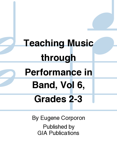 Teaching Music through Performance in Band - Volume 6, Grades 2 & 3