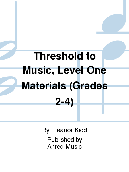 Threshold to Music, Level One Materials (Grades 2-4)