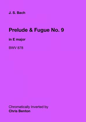 Prelude & Fugue No. 9 in E major (BWV 878) - Chromatically Inverted