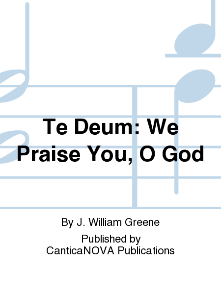 Te Deum: We Praise You, O God