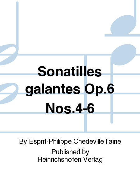 Sonatilles galantes Op. 6 Nos. 4-6