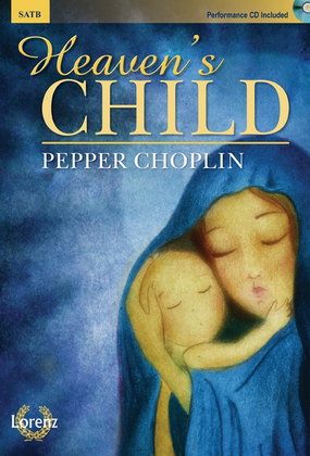 Book cover for Heaven's Child - SATB with Performance CD