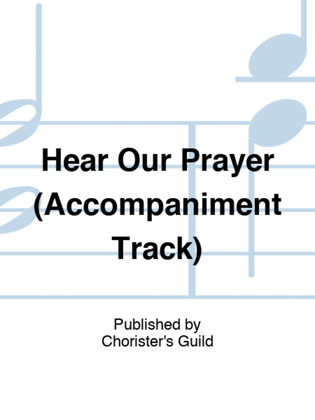 Hear Our Prayer (Accompaniment Track)