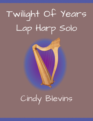 Twilight of Years, original solo for Lap Harp