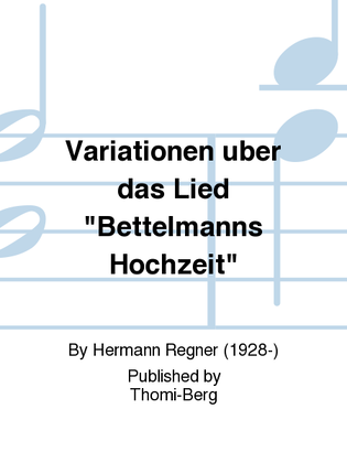 Variationen uber das Lied "Bettelmanns Hochzeit"