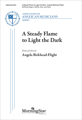 Book cover for A Steady Flame to Light the Dark (Choral Score)