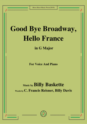 Billy Baskette-Good Bye Broadway,Hello France,in G Major,for Voice and Piano