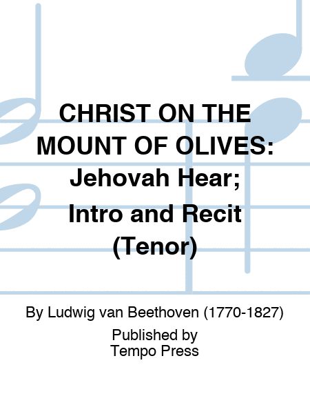 CHRIST ON THE MOUNT OF OLIVES: Jehovah Hear; Intro and Recit (Tenor)