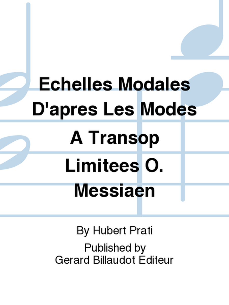 Echelles Modales d'apres les Modes a Transop Limitees O. Messiaen