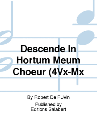 Descende In Hortum Meum Choeur (4Vx-Mx