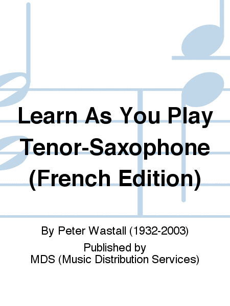 Learn As You Play Tenor-Saxophone (French edition)