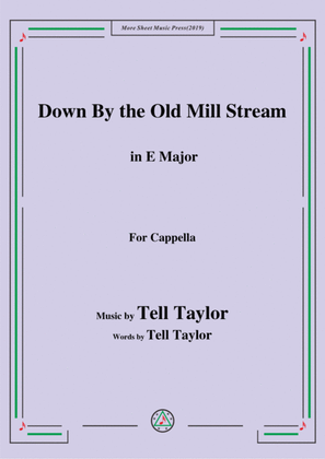 Book cover for Tell Taylor-Down By the Old Mill Stream,in E Major,for Cappella