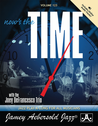 Book cover for Volume 123 - NOW'S THE TIME: Standards with the Joey DeFrancesco Trio