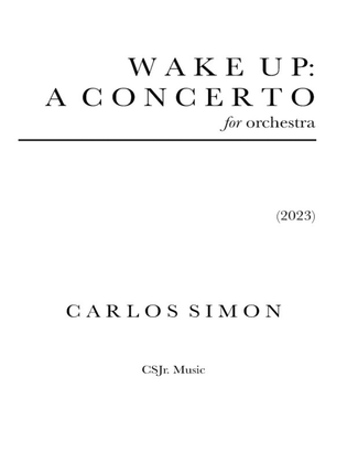Book cover for Wake Up: A Concerto for Orchestra