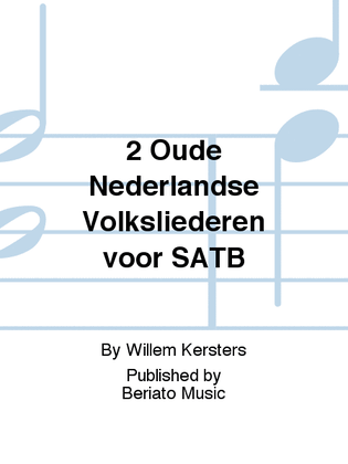2 Oude Nederlandse Volksliederen voor SATB