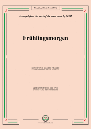 Mahler-Frühlingsmorgen, for Cello and Piano