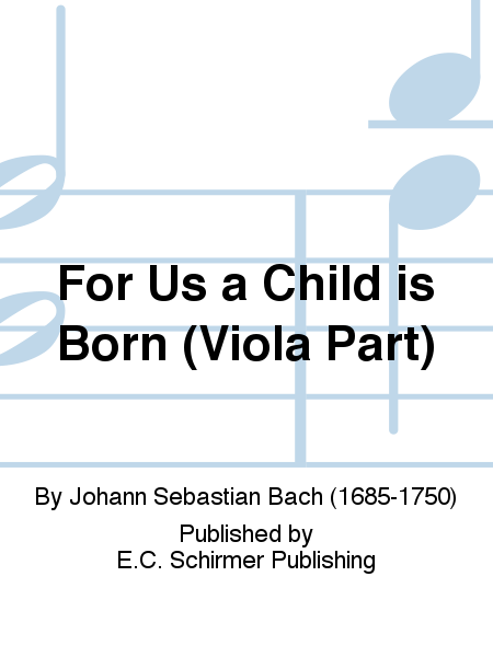 For Us a Child is Born (Uns ist ein Kind geboren) (Cantata No. 142) (Viola Part)