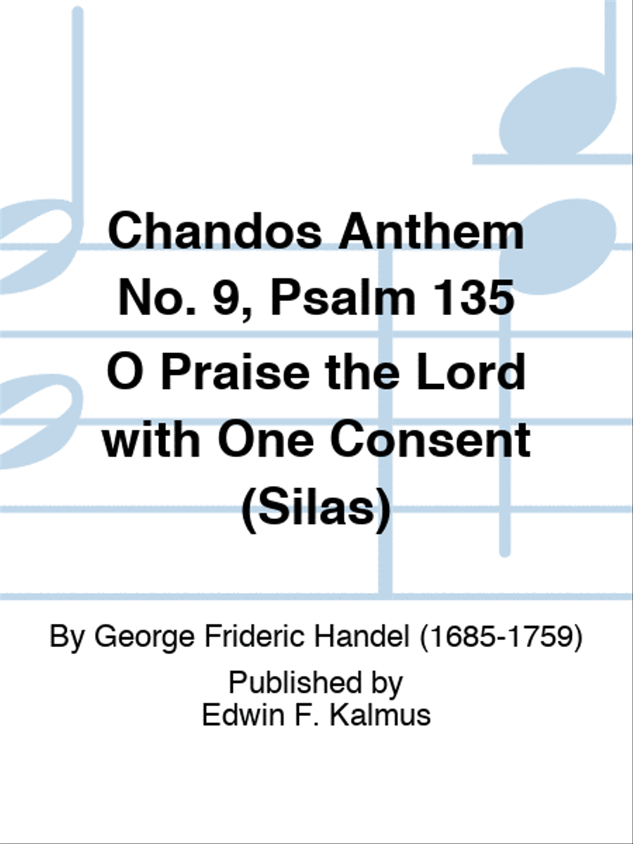 Chandos Anthem No. 9, Psalm 135 O Praise the Lord with One Consent (Silas) 4-Part scores gallery preview page 1